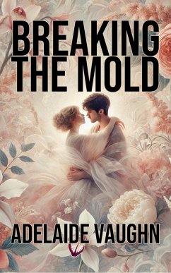 Breaking the Mold (eBook, ePUB) - Vaughn, Adelaide