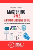 Mastering PMA: A Comprehensive Guide to Premarket Approval for Medical Devices (Mastering the FDA Approval Process, #3) (eBook, ePUB) Mastering PMA: A Comprehensive Guide to Premarket Approval for Medical Devices (Mastering the FDA Approval Process, #3) (eBook, ePUB)