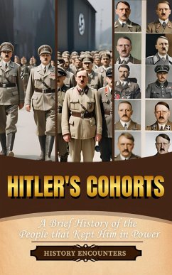 Cover Hitler's Cohorts: A Brief History of the People that Kept Him in Power (eBook, ePUB)