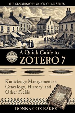 A Quick Guide to Zotero 7: Knowledge Management in Genealogy, History and Other Fields (The Genohistory Quick Guide Series, #1) (eBook, ePUB) - Baker, Donna Cox