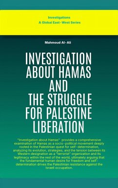 Investigation About Hamas And The Struggle For Palestine Liberation (Investigations) (eBook, ePUB) - Ali, Mahmoud Al Investigation About Hamas And The Struggle For Palestine Liberation (Investigations) (eBook, ePUB) - Ali, Mahmoud Al