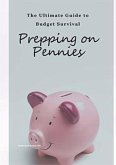 Prepping on Pennies: The Ultimate Guide to Budget Survival (eBook, ePUB) Prepping on Pennies: The Ultimate Guide to Budget Survival (eBook, ePUB)