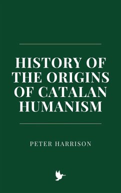 Cover History of the Origins of Catalan Humanism (eBook, ePUB)