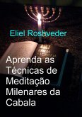 Aprenda as Técnicas de Meditação Milenares da Cabala (Cabala e Meditação, #17) (eBook, ePUB) Aprenda as Técnicas de Meditação Milenares da Cabala (Cabala e Meditação, #17) (eBook, ePUB)