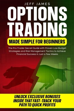 OPTIONS TRADING MADE SIMPLE FOR BEGINNERS: (eBook, ePUB) - James, Jeff