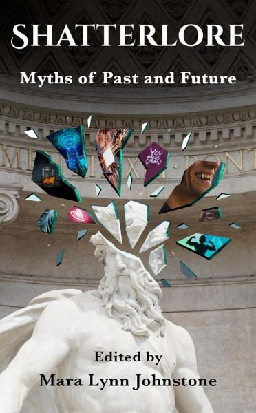 Shatterlore: Myths of Past and Future (eBook, ePUB) Shatterlore: Myths of Past and Future (eBook, ePUB)