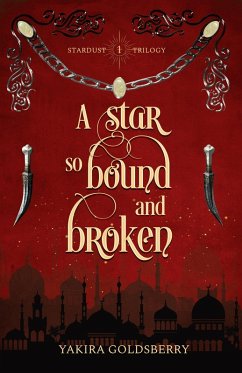 A Star so Bound and Broken (Stardust Trilogy, #1) (eBook, ePUB) - Goldsberry, Yakira