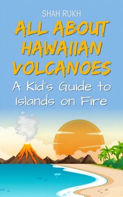 Cover All About Hawaiian Volcanoes: A Kid's Guide to Islands on Fire (Educational Books For Kids, #27) (eBook, ePUB)