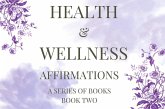 Health & Wellness Affirmations (eBook, ePUB) Health & Wellness Affirmations (eBook, ePUB)