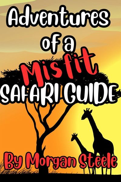 Adventures of a Misfit Safari Guide (Misfit Tour Guide Series, #2) (eBook, ePUB) Adventures of a Misfit Safari Guide (Misfit Tour Guide Series, #2) (eBook, ePUB)