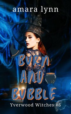 Cover Burn and Bubble (Yverwood Witches, #6) (eBook, ePUB)