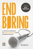 End Boring: A Tactical Approach to Public Speaking and Communication (eBook, ePUB) End Boring: A Tactical Approach to Public Speaking and Communication (eBook, ePUB)