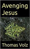 Avenging Jesus (eBook, ePUB) Avenging Jesus (eBook, ePUB)