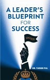 A Leader's Blueprint for Success (eBook, ePUB) A Leader's Blueprint for Success (eBook, ePUB)