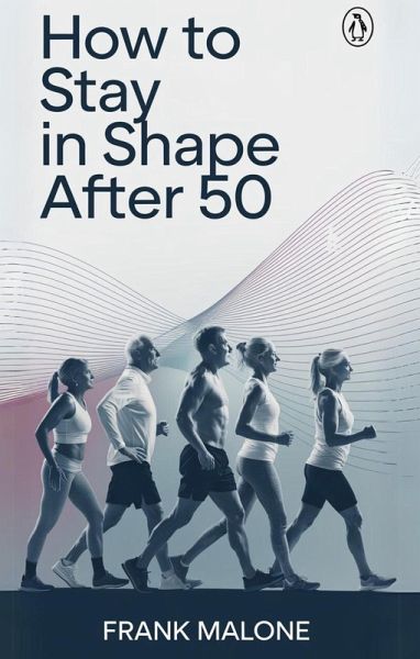 How to Stay in Shape After 50 (eBook, ePUB) How to Stay in Shape After 50 (eBook, ePUB)