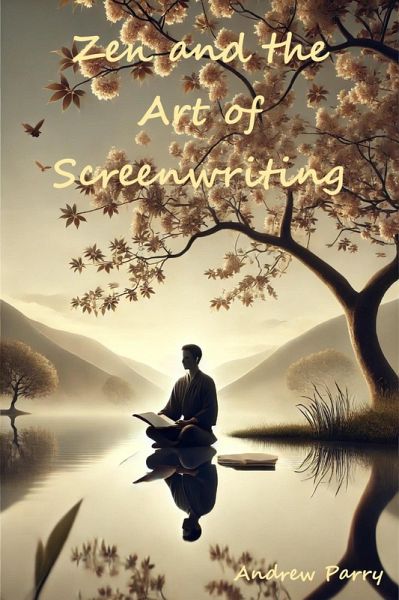 Zen and the Art of Screenwriting (eBook, ePUB)