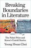 Breaking Boundaries in Literature : The Nobel Prize and Korea's Untold Stories (eBook, ePUB) Breaking Boundaries in Literature : The Nobel Prize and Korea's Untold Stories (eBook, ePUB)