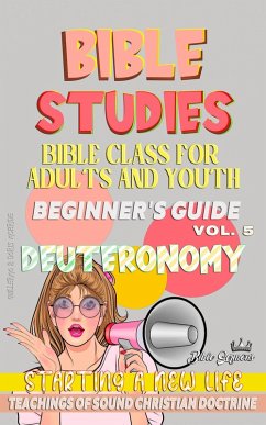 Bible Class for Youth and Adults: Beginner's Guide: Deuteronomy (BIBLE CLASS FROM SCRATCH, #5) (eBook, ePUB) - Sermons, Bible