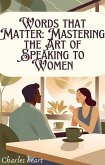 Words that Matter: Mastering the Art of Speaking to Women (eBook, ePUB)