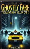 Ghostly Fare: The Haunting of Yellow Cab 13 (eBook, ePUB) Ghostly Fare: The Haunting of Yellow Cab 13 (eBook, ePUB)