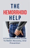 The Hemorrhoid Help : A Comprehensive Guide To Relief, Recovery, And Prevention (eBook, ePUB) The Hemorrhoid Help : A Comprehensive Guide To Relief, Recovery, And Prevention (eBook, ePUB)