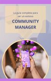 La guía completa para ser un exitoso community manager (eBook, ePUB)