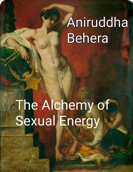 The Alchemy of Sexual Energy (eBook, ePUB) The Alchemy of Sexual Energy (eBook, ePUB)