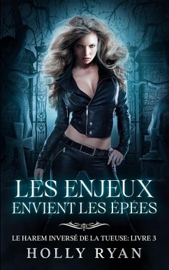 Les Enjeux Envient les Épées (Le Harem Inversé de la Tueuse, #3) (eBook, ePUB) - Ryan, Holly