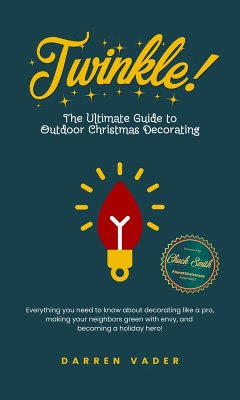 Cover Twinkle! The Ultimate Guide to Outdoor Christmas Decorating (eBook, ePUB)