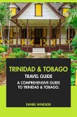 Trinidad and Tobago Travel Guide: A Comprehensive Guide to Trinidad and Tobago (eBook, ePUB) Trinidad and Tobago Travel Guide: A Comprehensive Guide to Trinidad and Tobago (eBook, ePUB)