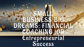 Small Business, Big Dreams: Financial Coaching for Financial Entrepreneurial Success (eBook, ePUB)