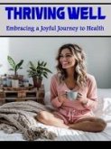 Thriving Well: Embracing a Joyful Journey to Health (eBook, ePUB)