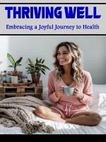 Thriving Well: Embracing a Joyful Journey to Health (eBook, ePUB) - Mohammed, Chitour