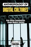 Anthropology of Digital Cultures (Digital Life, #1) (eBook, ePUB)
