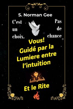 Guidé par L'Intuition, pas par le Rite! (eBook, ePUB) - Gee, S. Norman