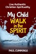 My Child Walk in the Spirit (eBook,... - Bild 1