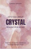 Lets talk about Crystal healing for moms (eBook, ePUB) Lets talk about Crystal healing for moms (eBook, ePUB)