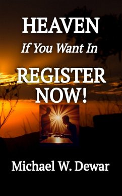 HEAVEN If You Want In REGISTER NOW! (eBook, ePUB) - Dewar, Michael W.