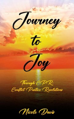 Journey to Joy Through Conflict Positive Resolution (eBook, ePUB) - Davis, Nicole