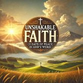 Unshakeable Faith- 31 Days of Peace in God's Word (eBook, ePUB)