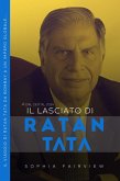 Il Lasciato di Ratan Tata: dal 1937 al 2024 - Il Viaggio di Ratan Tata da Bombay a un Impero Globale... (eBook, ePUB) Il Lasciato di Ratan Tata: dal 1937 al 2024 - Il Viaggio di Ratan Tata da Bombay a un Impero Globale... (eBook, ePUB)