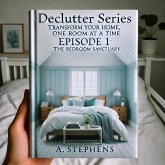 Declutter Series: Transform Your Home, One Room at a Time (eBook, ePUB) Declutter Series: Transform Your Home, One Room at a Time (eBook, ePUB)