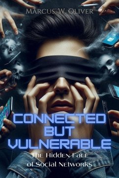 Connected but Vulnerable: The Hidden Face of Social Networks (eBook, ePUB) - Oliver, Marcus W.