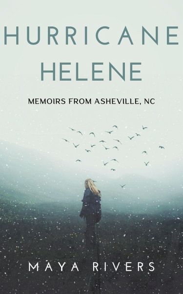 Hurricane Helene: Memoirs from Asheville, NC (eBook, ePUB) Hurricane Helene: Memoirs from Asheville, NC (eBook, ePUB)