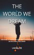The World We Dream: Creating a Vision... - Bild 1