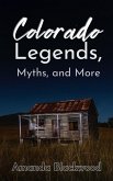 Colorado Legends, Myths, and More (eBook, ePUB) Colorado Legends, Myths, and More (eBook, ePUB)