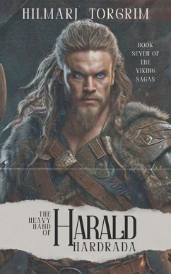 The Heavy Hand of Harald Hardrada (Viking Sagas, #7) (eBook, ePUB) - Torgrim, Hilmarj