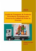 Gestión de Transporte de Productos Perecederos: Estrategias para Preservar la Calidad sin Perder la Frescura (eBook, ePUB) Gestión de Transporte de Productos Perecederos: Estrategias para Preservar la Calidad sin Perder la Frescura (eBook, ePUB)