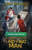 The Mystery of the Undying Man (A Grand Avenue Detectives Mystery, #1) (eBook, ePUB) The Mystery of the Undying Man (A Grand Avenue Detectives Mystery, #1) (eBook, ePUB)