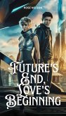 Future's End, Love's Beginning (eBook, ePUB) Future's End, Love's Beginning (eBook, ePUB)